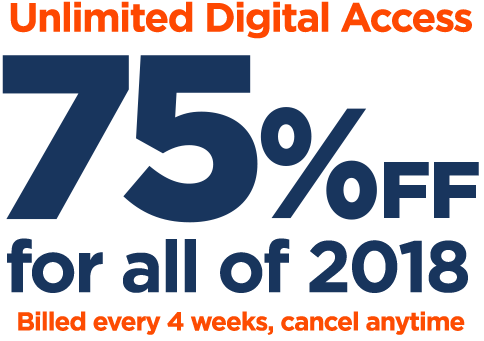 Unlimited Digital Access, 75% off for all of 2018