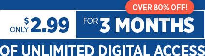 $2.99 for 3 months of Unlimited Digital Access