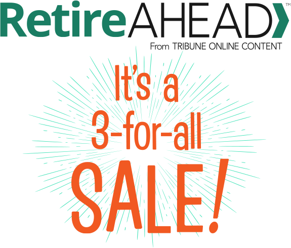 Retire Ahead newsletter. It's a 3 for all sale!